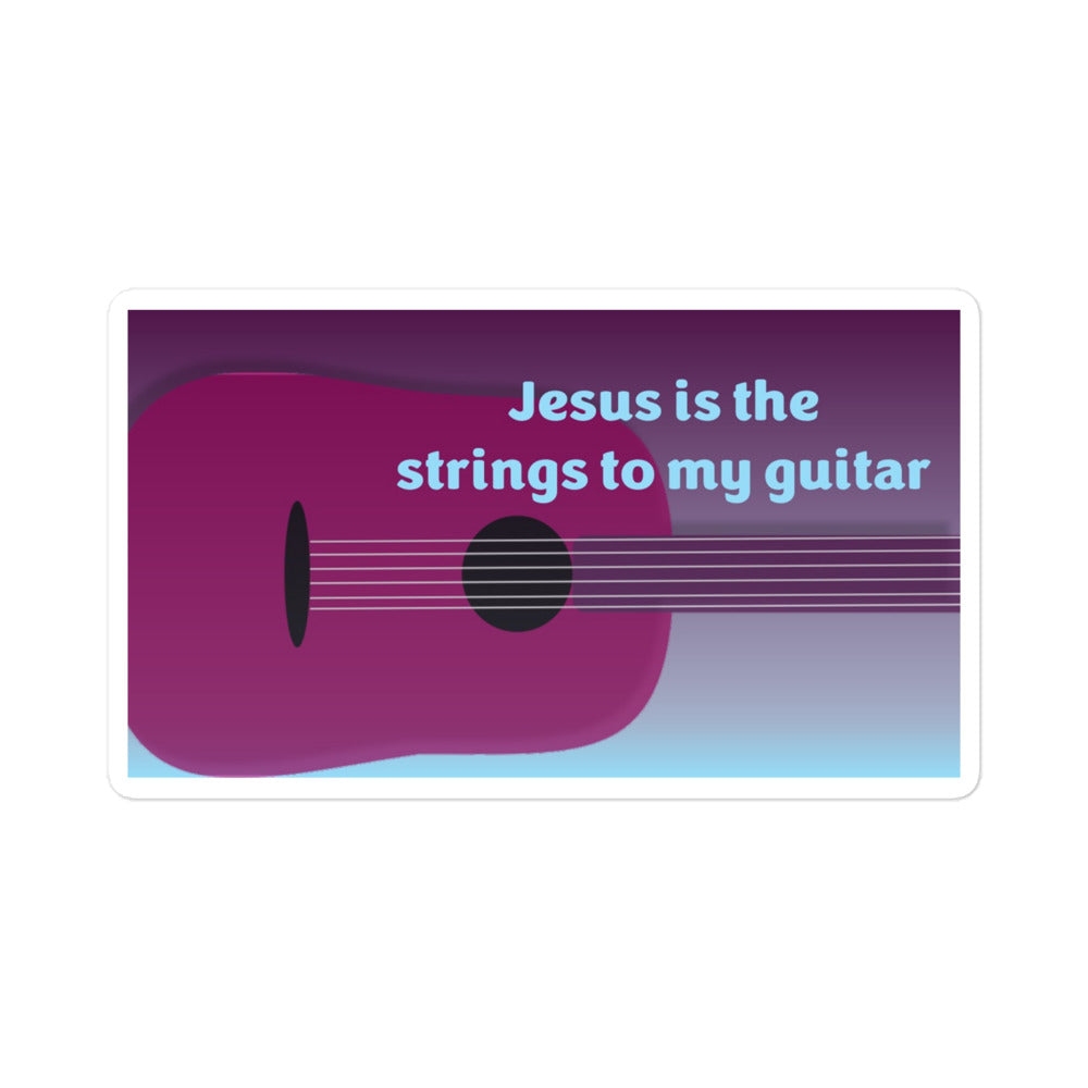 Jesus is the strings to my guitar